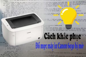 khắc phục máy in canon 6030 bị mờ