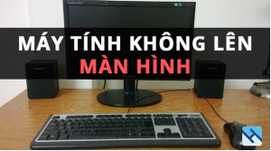 sửa máy tính không lên màn hình